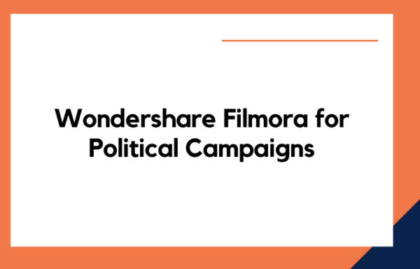 How To Use Wondershare Filmora For Political Campaigns