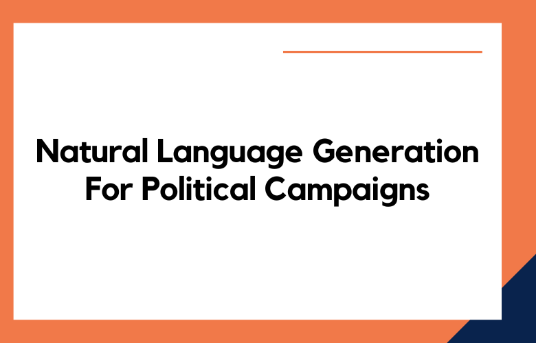 Natural Language Generation For Political Campaigns