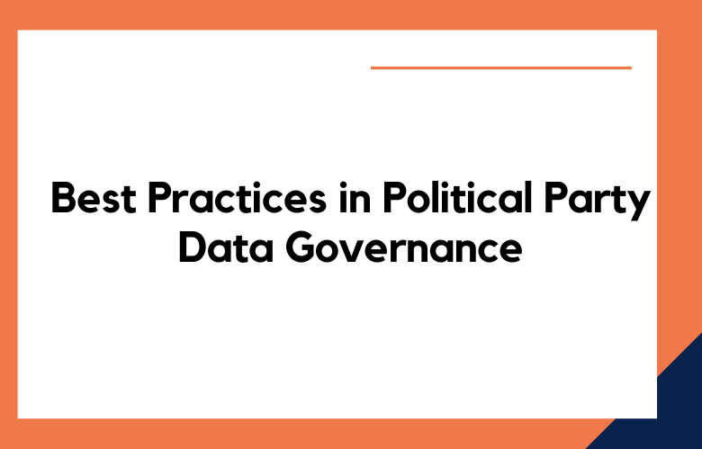 Best Practices in Political Party Data Governance