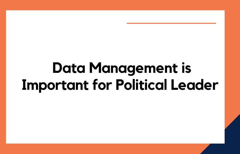 Data Management is Important for Political Leader