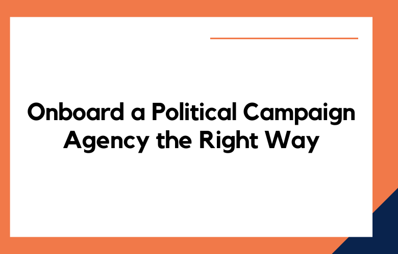 onboard a Political Campaign Agency