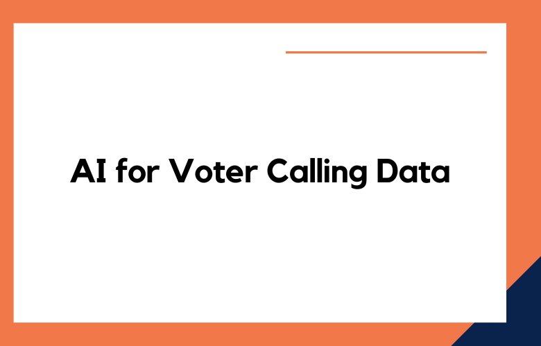 AI For Analyzing Voter Calling Data