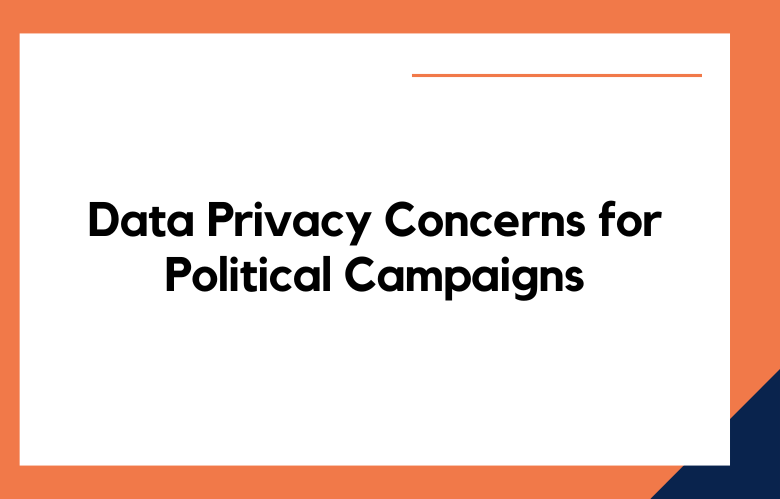 Data Privacy Concerns for Political Campaigns