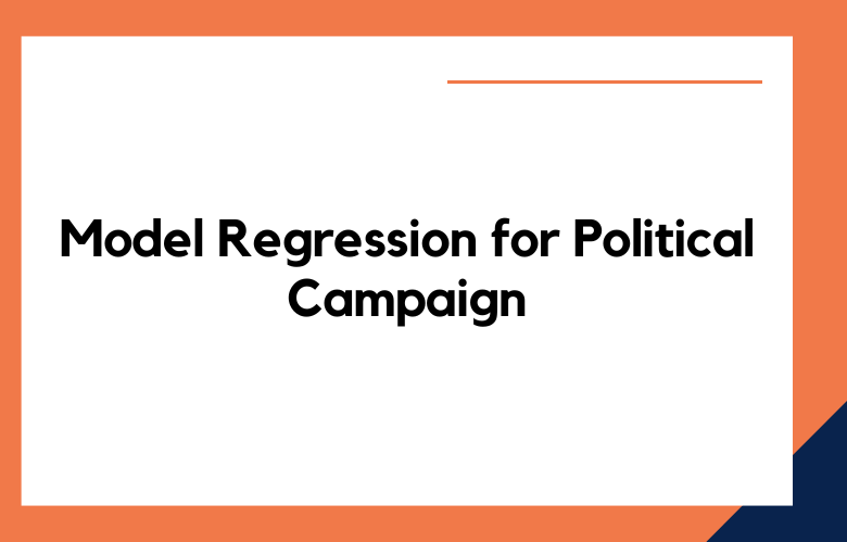 Model Regression for Political Campaign