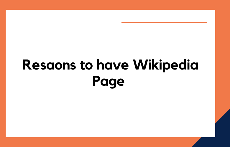 Resaons to have Wikipedia Page