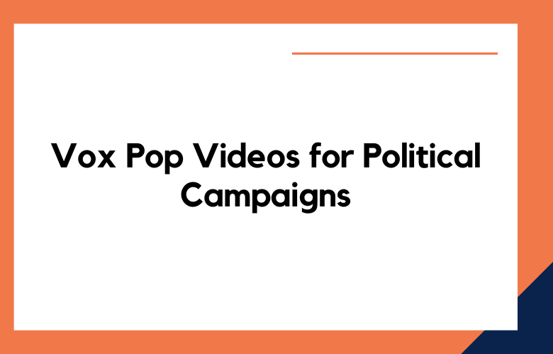 Vox Pop Videos for Political Campaigns