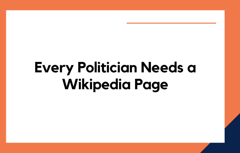 Why Every Politician Needs a Wikipedia Page