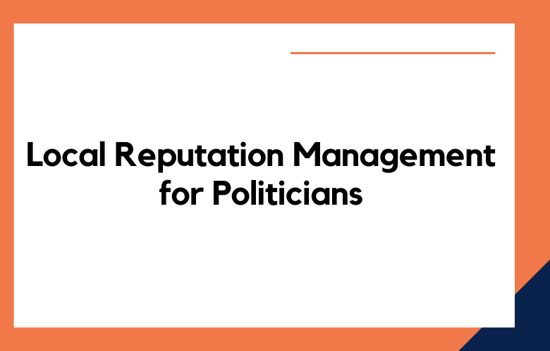 Local Reputation Management for Politicians