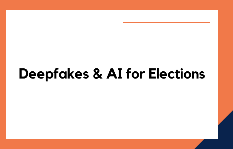 How Deepfakes and AI Shake the Foundations of Historic Elections