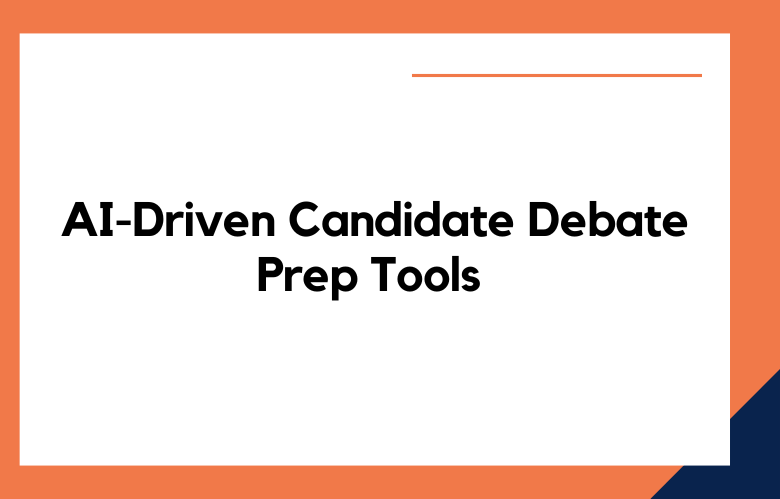 AI-Driven Candidate Debate Prep Tools