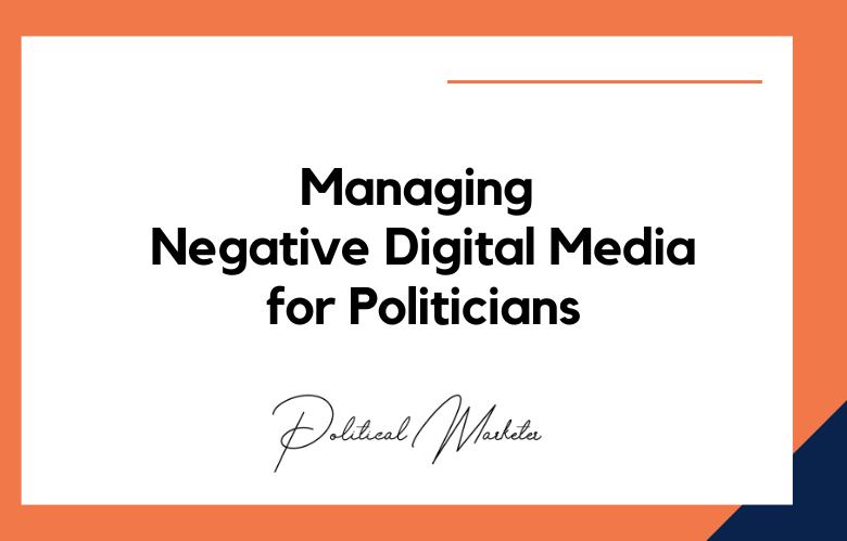 Managing Negative Digital Media for Politicians