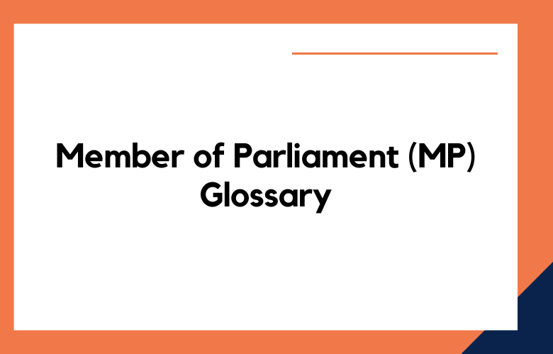 Member of Parliament (MP) Glossary