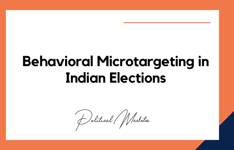 Behavioral Microtargeting in Indian Elections