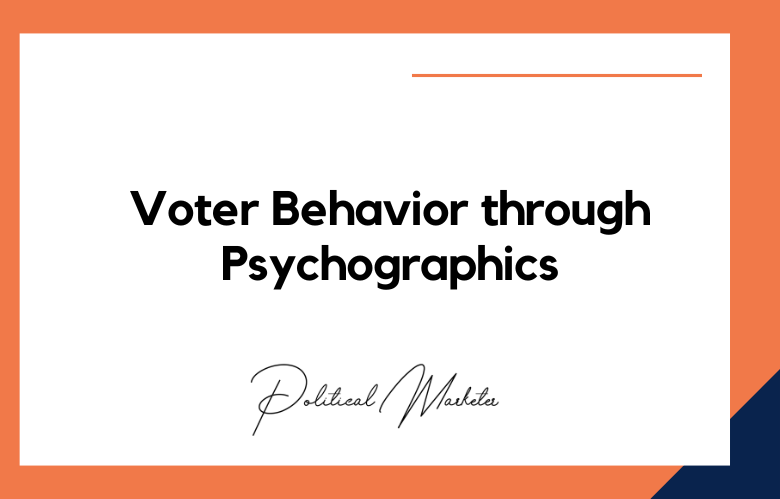 Voter Behavior Through Psychographics