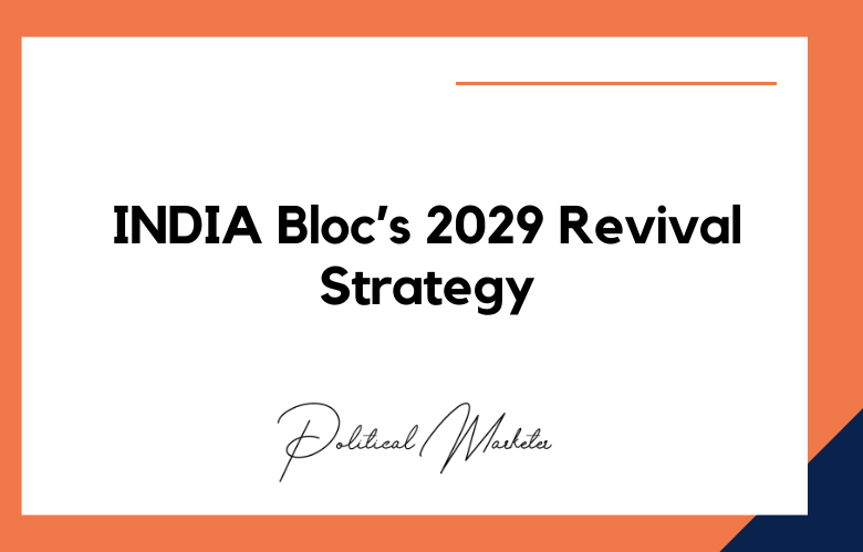 INDIA Bloc’s 2029 Revival Strategy
