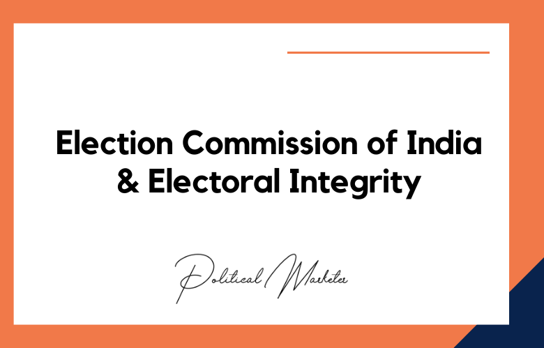 Role of the Election Commission of India in Ensuring Electoral Integrity