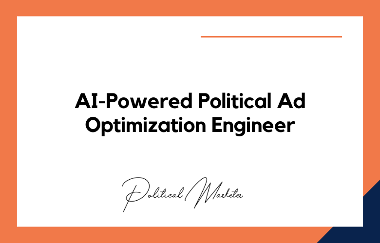 AI-Powered Political Ad Optimization Engineer